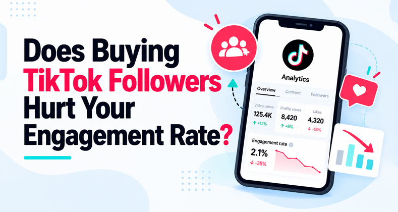 Does Buying TikTok Followers Hurt Your Engagement Rate?